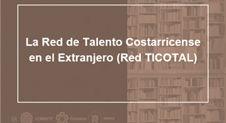 La Red de Talento Costarricense en el Extranjero Red TICOTAL